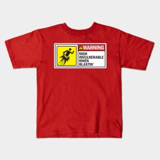 Nigh Invulnerable When Blastin' Kids T-Shirt